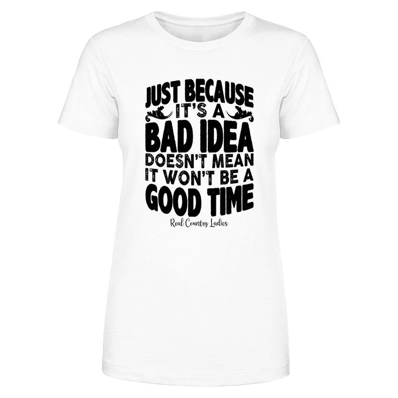 Just Because It's A Bad Idea Black Print Front Apparel