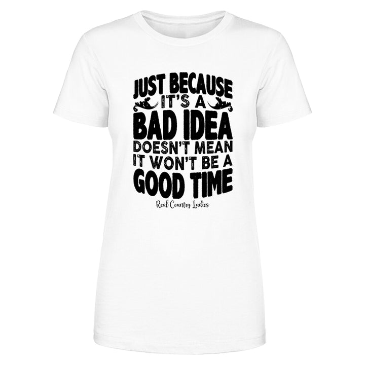 Just Because It's A Bad Idea Black Print Front Apparel