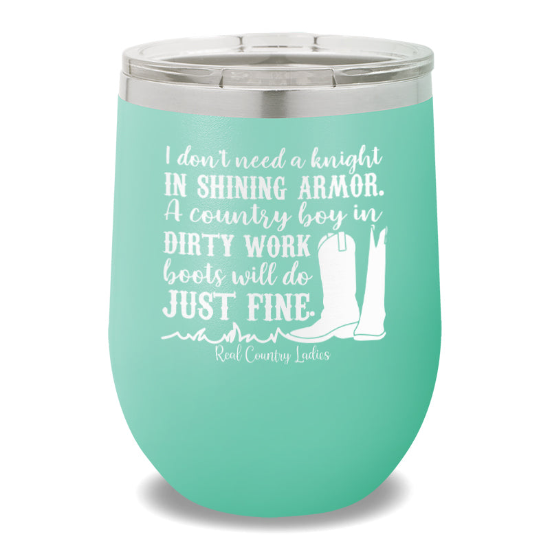 I Don't Need a Knight 12oz Stemless Wine Cup