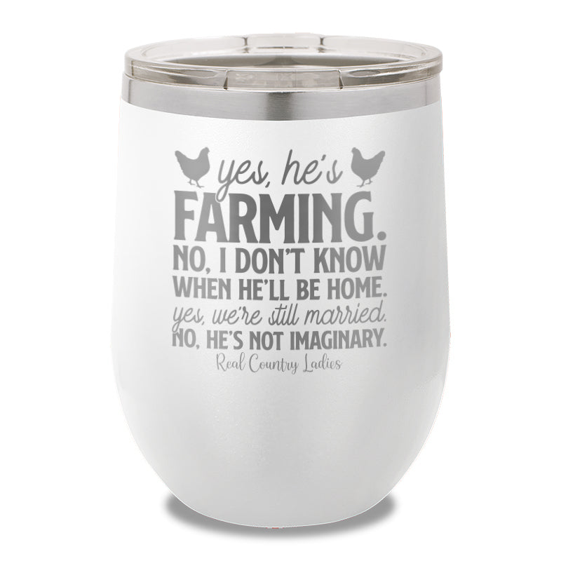 Yes He's Farming 12oz Stemless Wine Cup