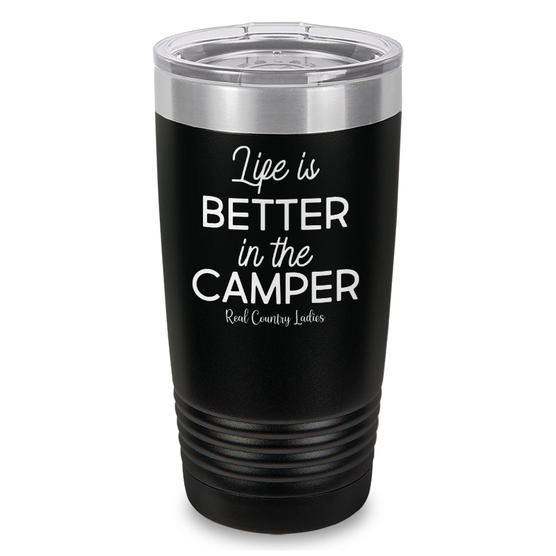 Life Is Better In The Camper Laser Etched Tumbler