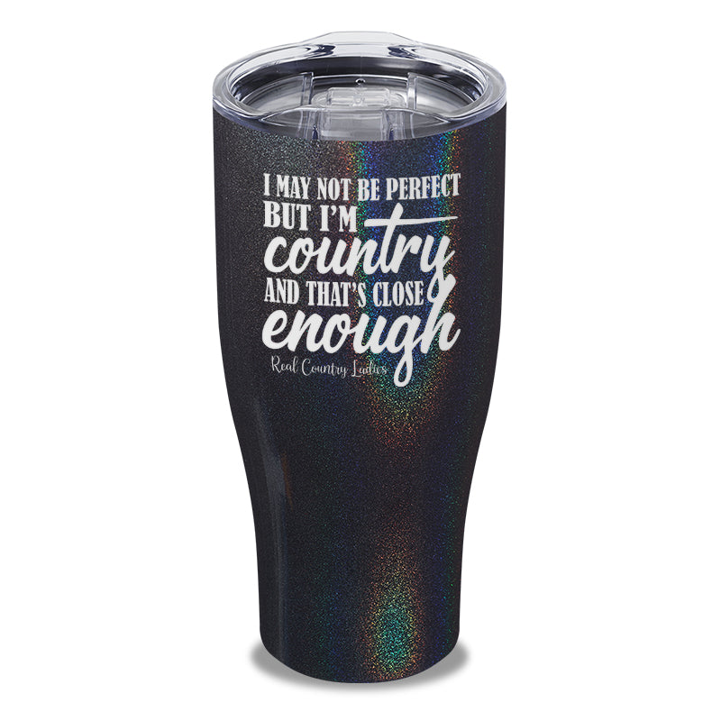 I May Not Be Perfect Laser Etched Tumbler