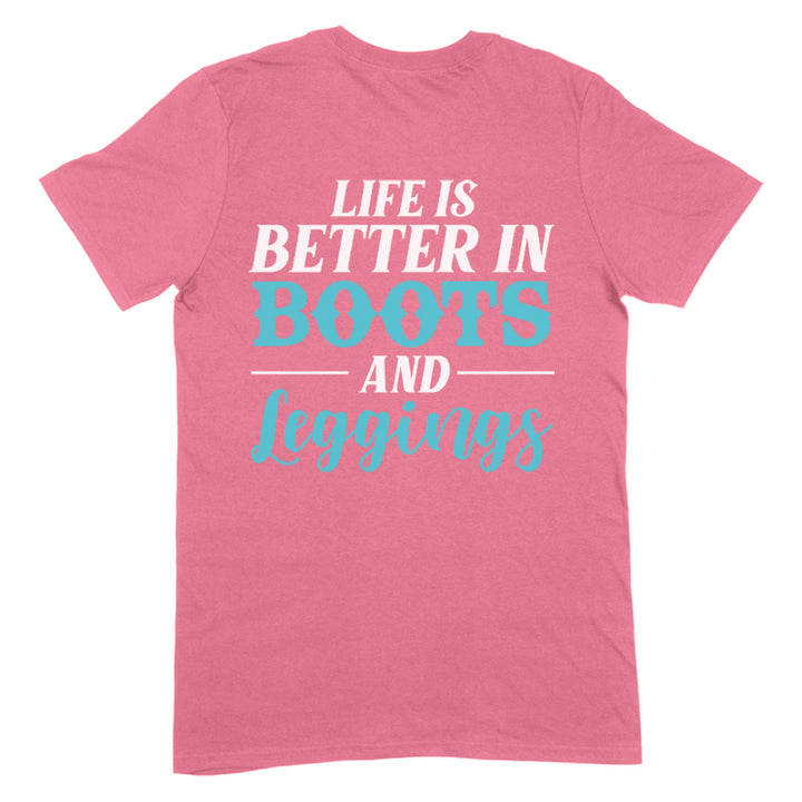 Life Is Better In Boots And Leggings Apparel