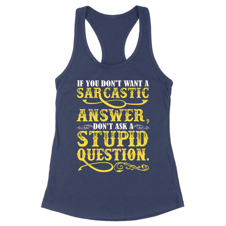 If You Don't Want A Sarcastic Answer Apparel