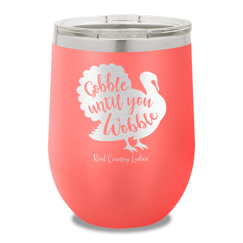 Gobble Until You Wobble 12oz Stemless Wine Cup