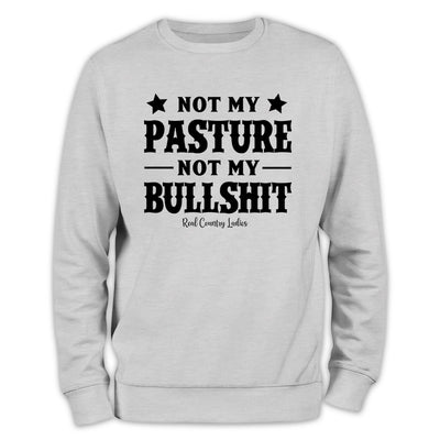 Not My Pasture Not My Bullshit Crewneck Sweatshirt