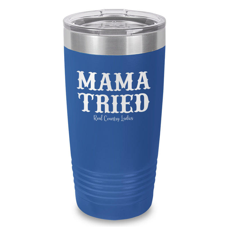 Mama Tried Laser Etched Tumbler