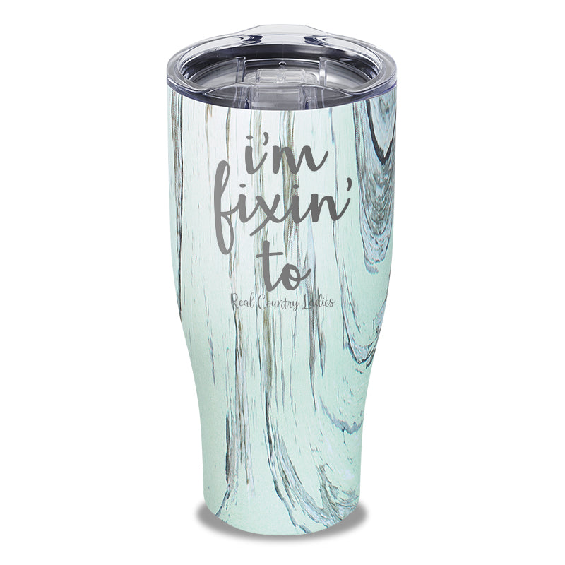 I'm Fixin To Laser Etched Tumbler