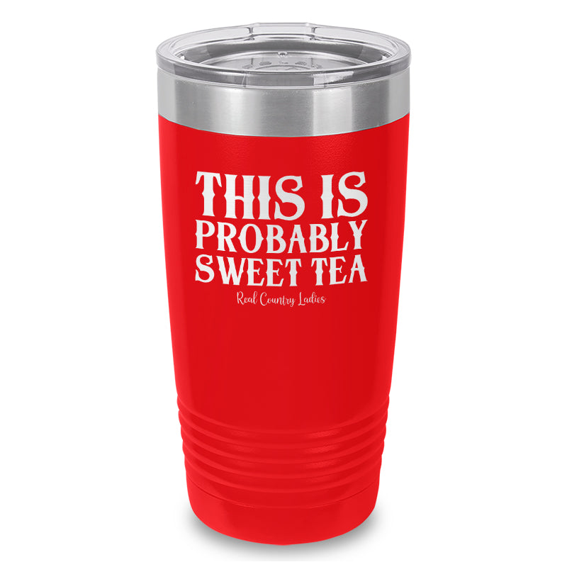 This Is Probably Sweet Tea Laser Etched Tumbler