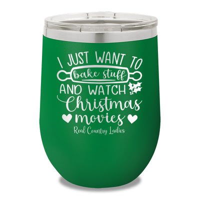 I Just Want To Bake Stuff And Watch Christmas Movies 12oz Stemless Wine Cup