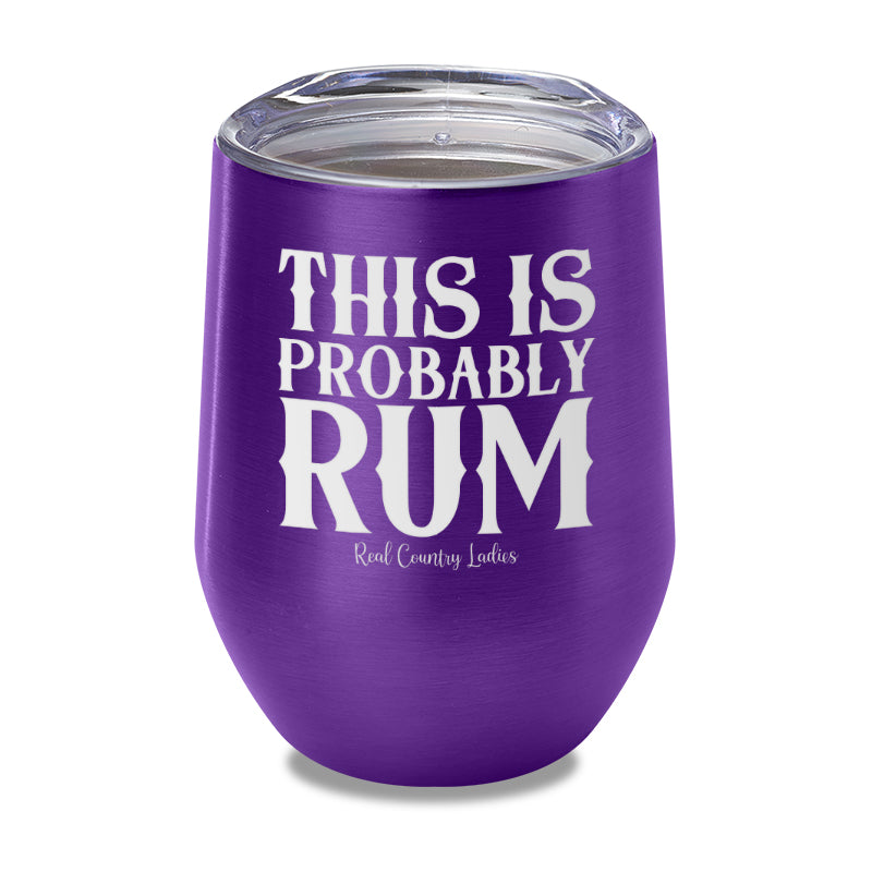 This Is Probably Rum Laser Etched Tumbler