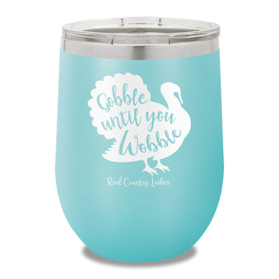 Gobble Until You Wobble 12oz Stemless Wine Cup