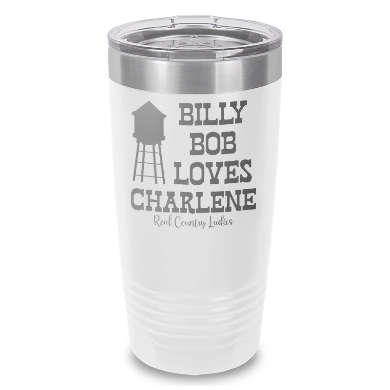 Billy Bob Loves Charlene Laser Etched Tumbler