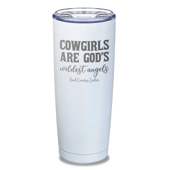 Cowgirls Are God's Wildest Angels Laser Etched Tumbler