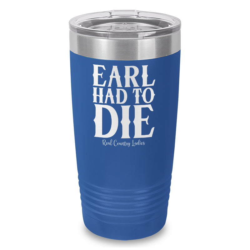 Earl Had To Die Laser Etched Tumbler