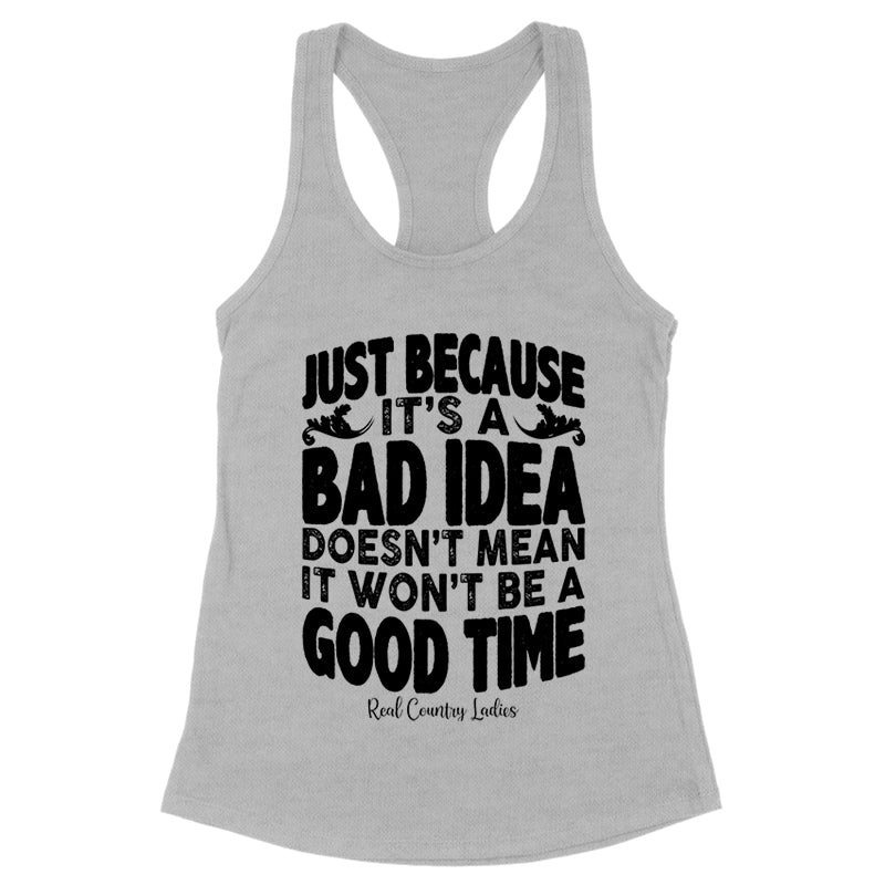 Just Because It's A Bad Idea Black Print Front Apparel