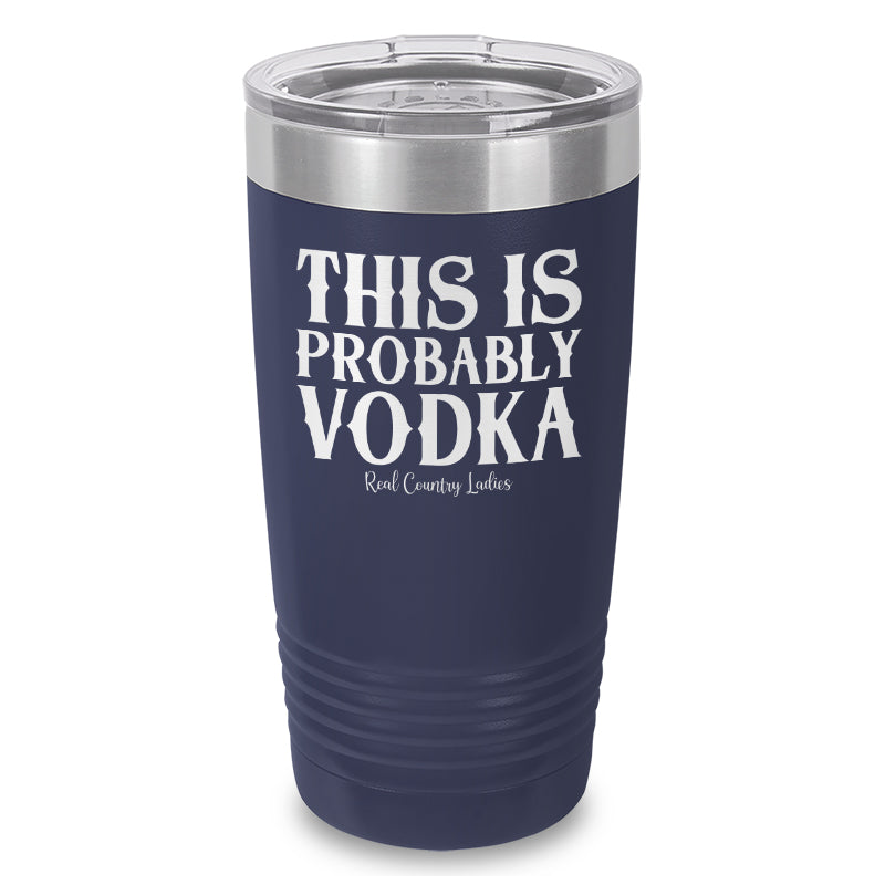 This Is Probably Vodka Laser Etched Tumbler