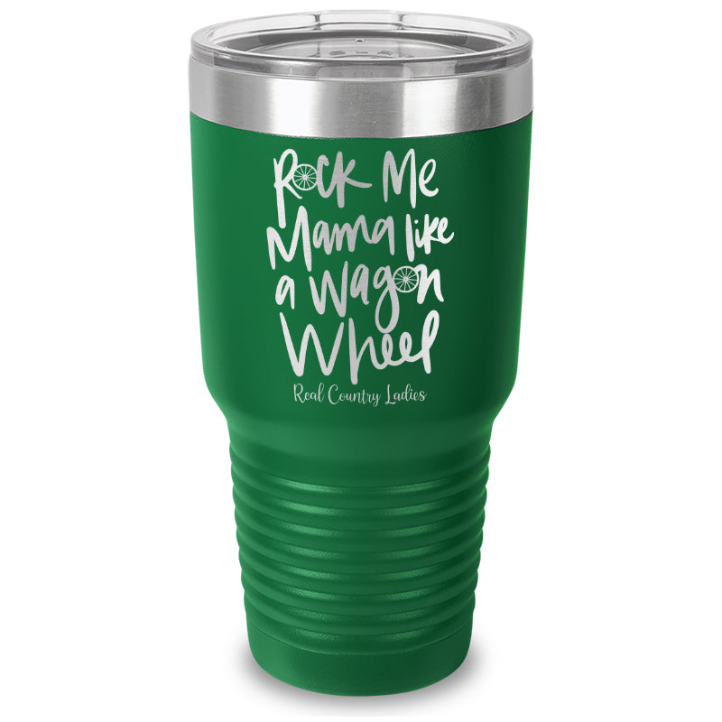 Rock Me Mama Like A Wagon Wheel Laser Etched Tumbler