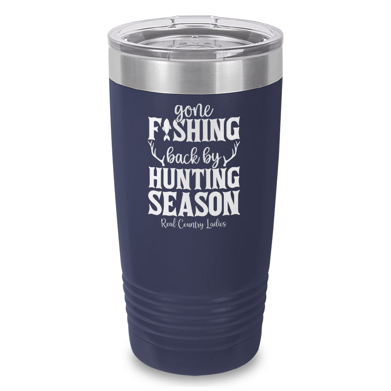 Gone Fishing Back By Hunting Season Laser Etched Tumbler