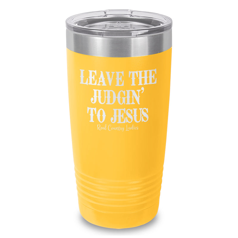 Leave The Judgin' To Jesus Laser Etched Tumbler