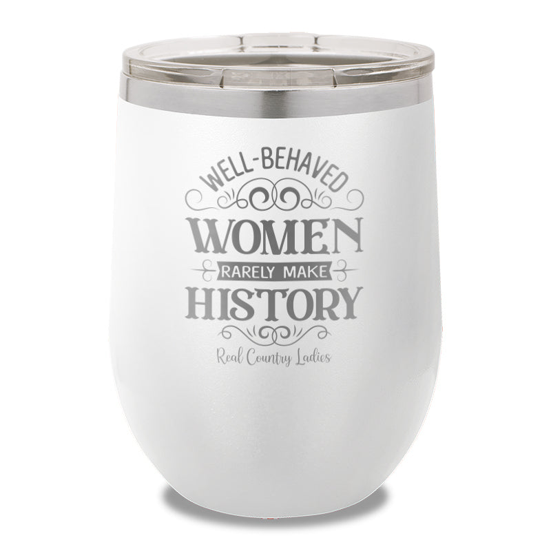 Well Behaved Women 12oz Stemless Wine Cup