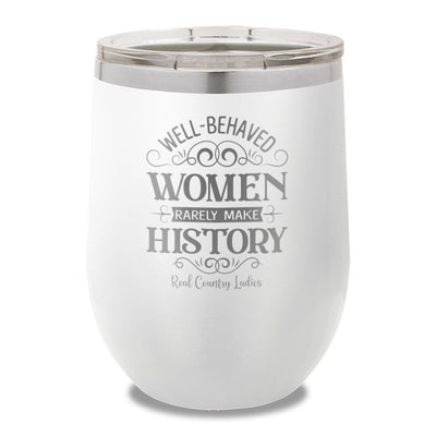 Well Behaved Women 12oz Stemless Wine Cup