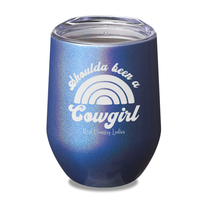 Shoulda Been A Cowgirl Laser Etched Tumbler