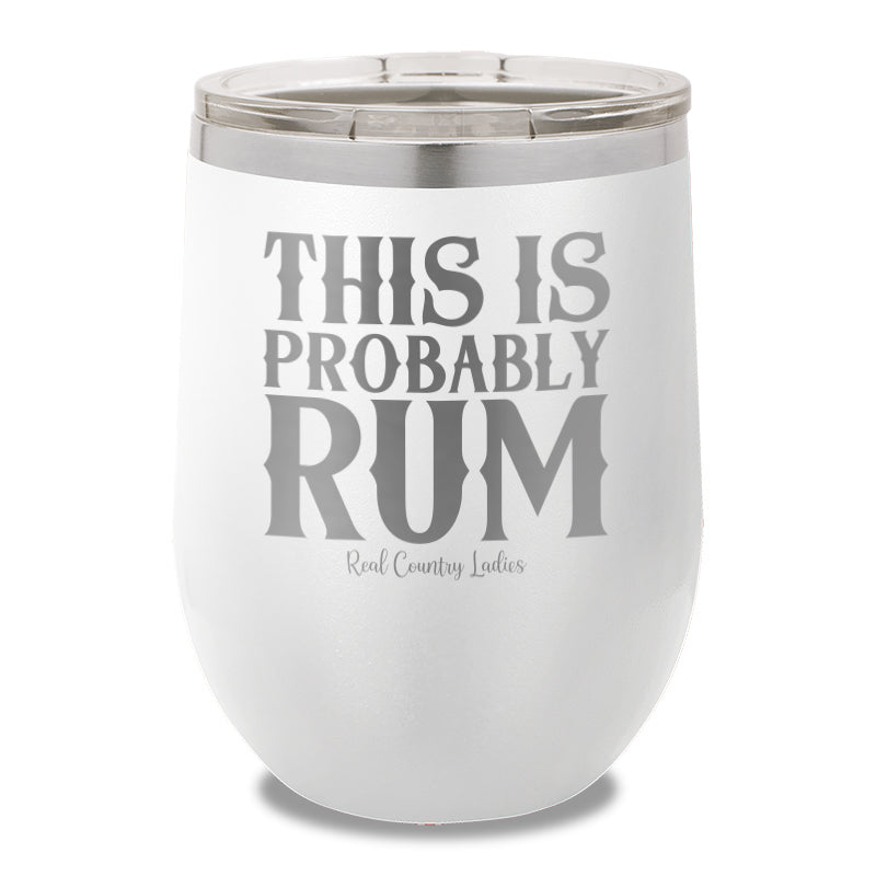 This Is Probably Rum 12oz Stemless Wine Cup