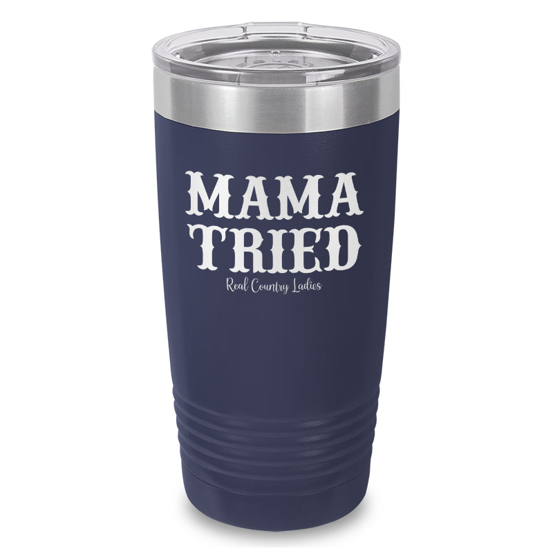 Mama Tried Laser Etched Tumbler