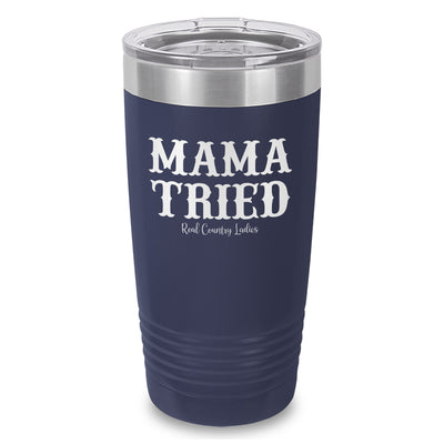 Mama Tried Laser Etched Tumbler