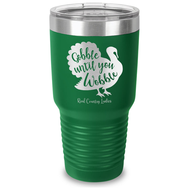 Gobble Until You Wobble Laser Etched Tumbler