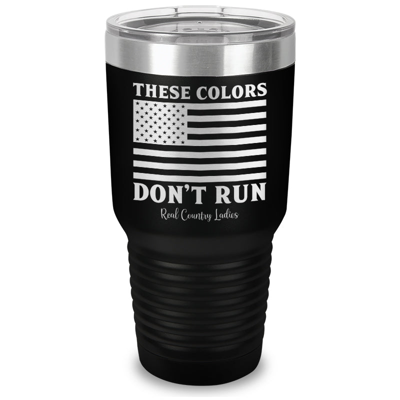 These Colors Don't Run Laser Etched Tumbler