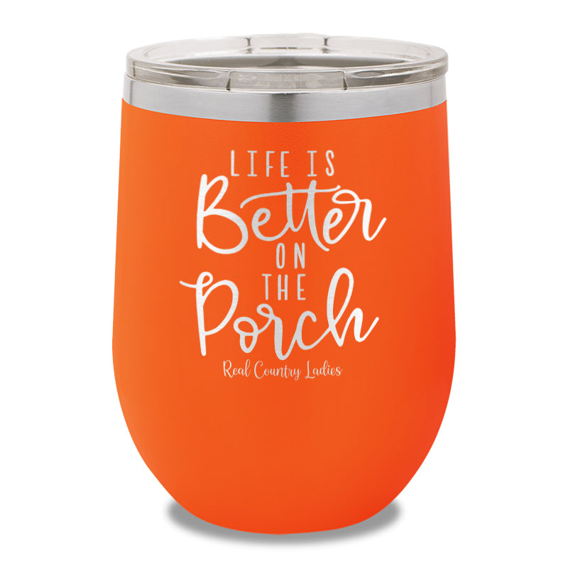 Life Is Better On The Porch 12oz Stemless Wine Cup