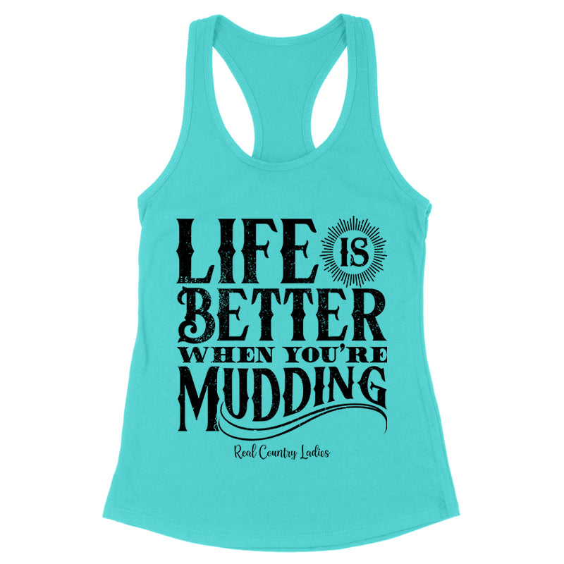 Life Is Better When You're Mudding Black Print Front Apparel