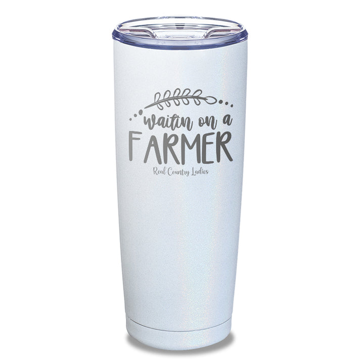 Waitin On A Farmer Laser Etched Tumbler