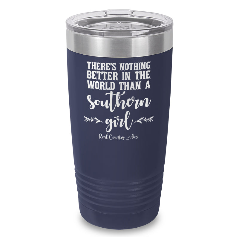 Nothing Better Than A Southern Girl Laser Etched Tumbler