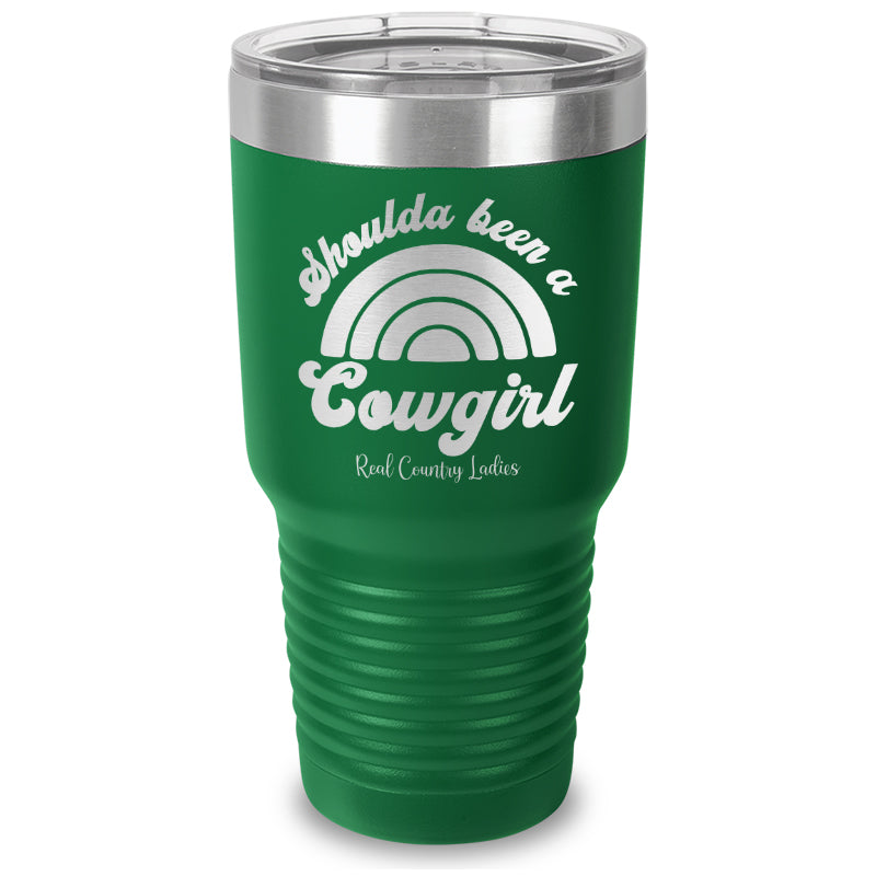 Shoulda Been A Cowgirl Laser Etched Tumbler