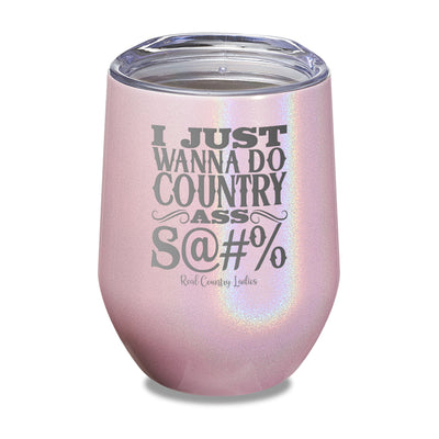 Country Ass Shit Laser Etched Tumbler