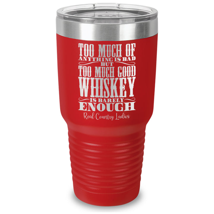 Too Much Good Whiskey Laser Etched Tumbler