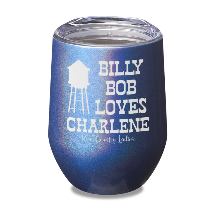 Billy Bob Loves Charlene Laser Etched Tumbler