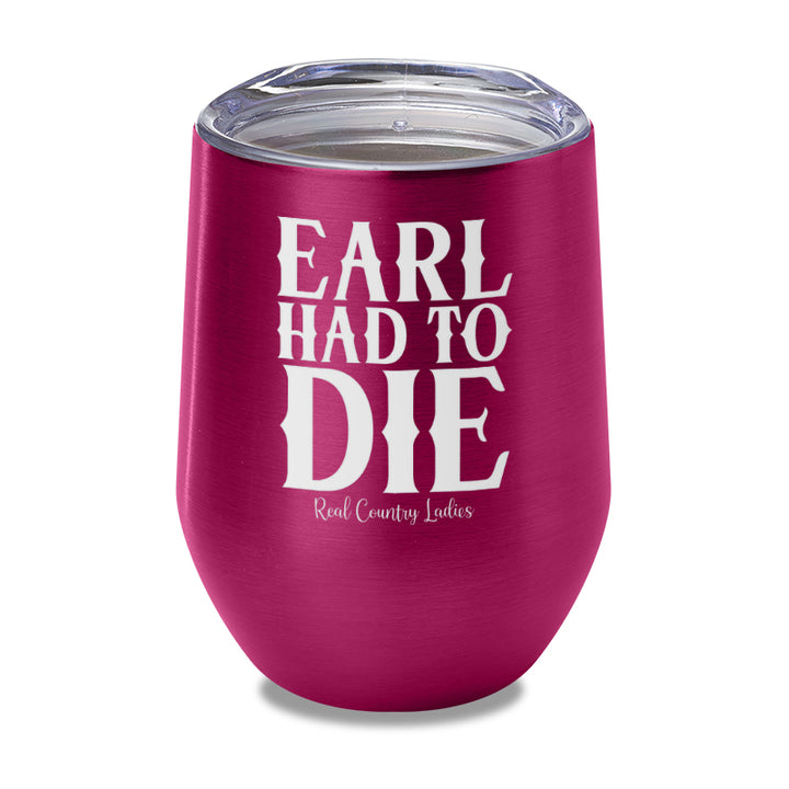 Earl Had To Die Laser Etched Tumbler