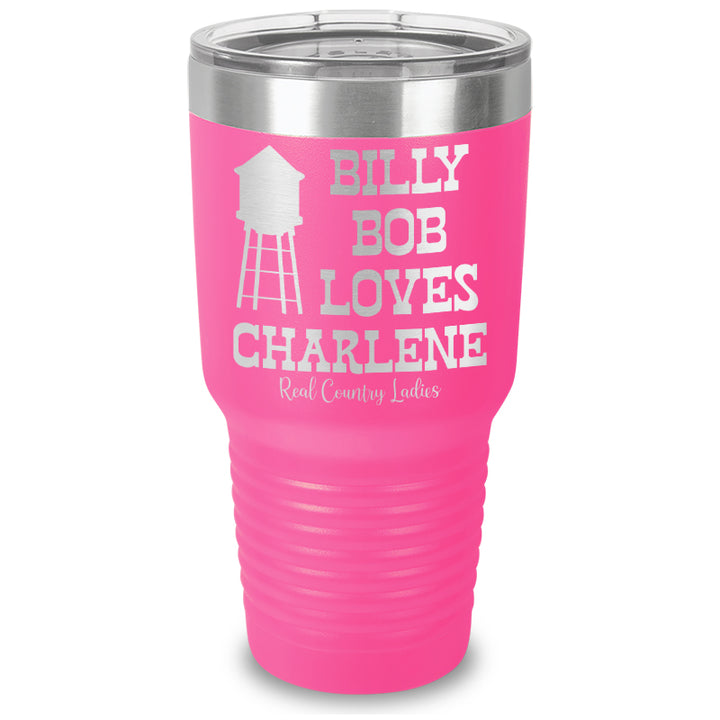 Billy Bob Loves Charlene Laser Etched Tumbler