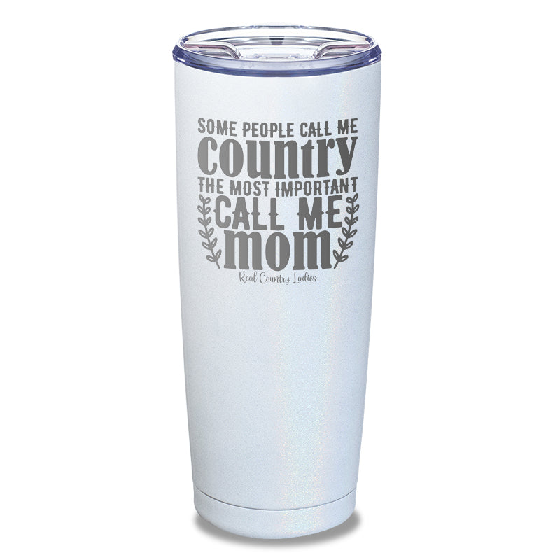 Some People Call Me Country Laser Etched Tumbler