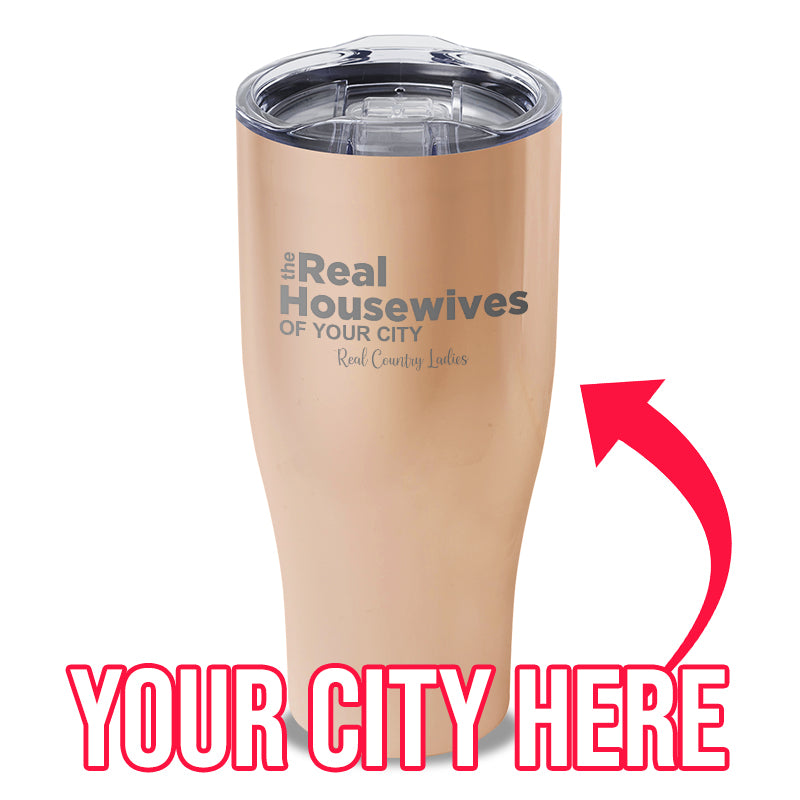 The Real Housewives Of (CUSTOM) Laser Etched Tumbler