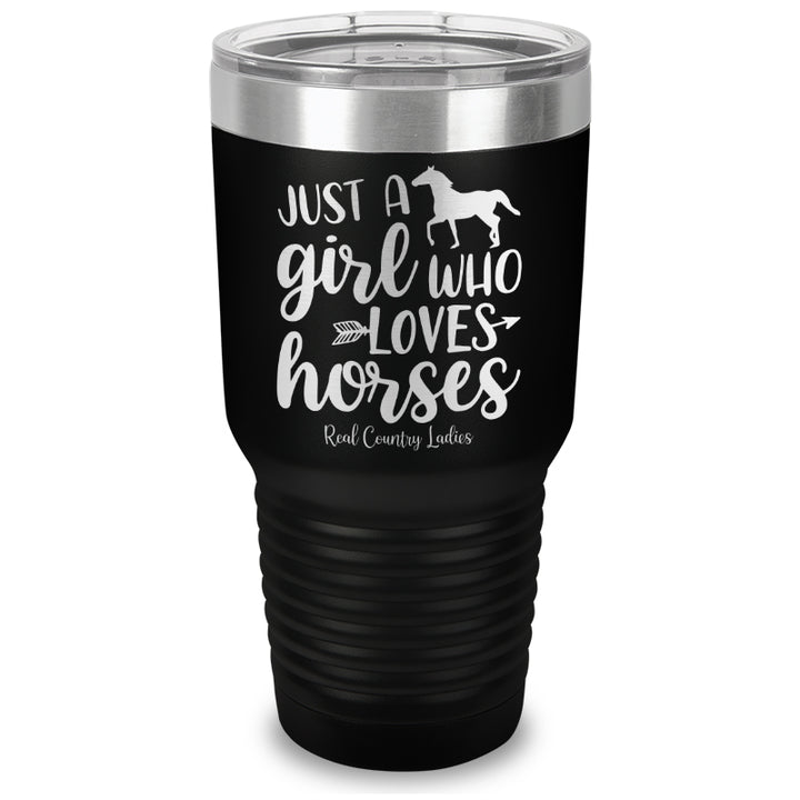 Just A Girl Who Loves Horses Laser Etched Tumbler