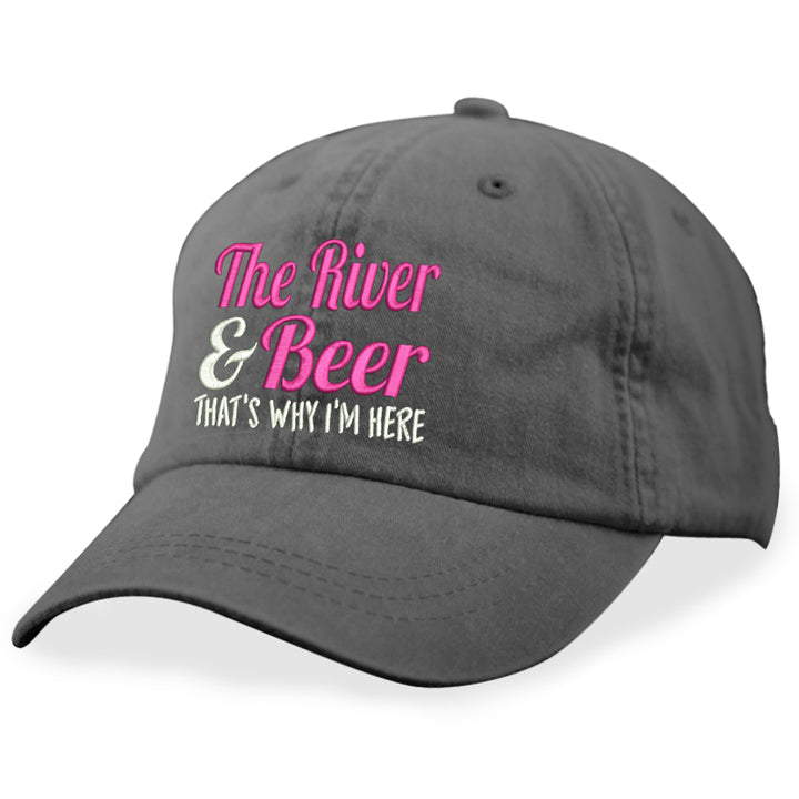 The River And Beer That's Why I'm Here Hat