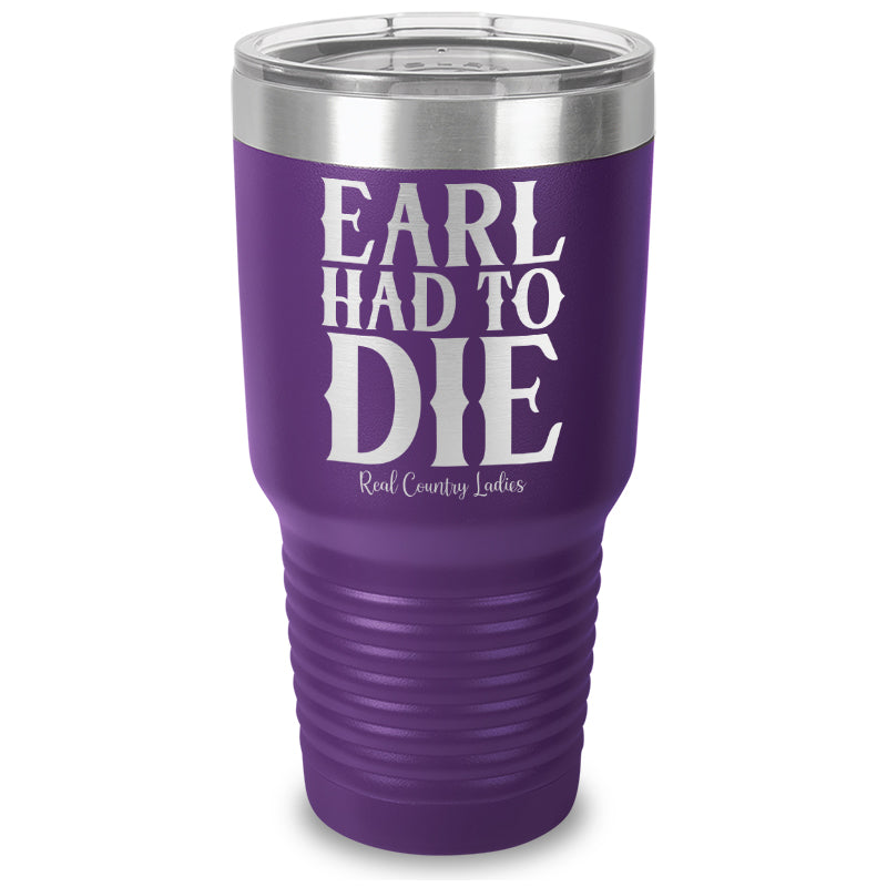 Earl Had To Die Laser Etched Tumbler