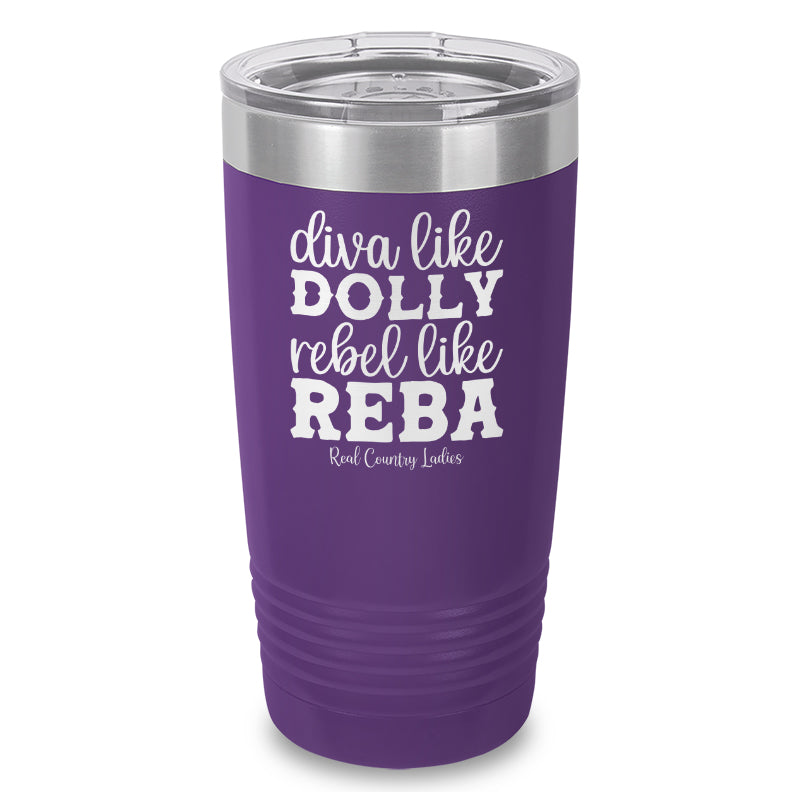 Diva Like Dolly Rebel Like Reba Laser Etched Tumbler