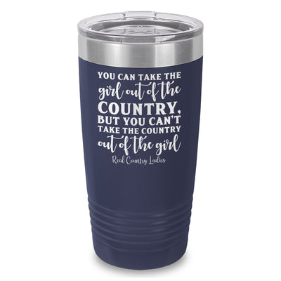 You Can Take The Girl Out Of The Country Laser Etched Tumbler