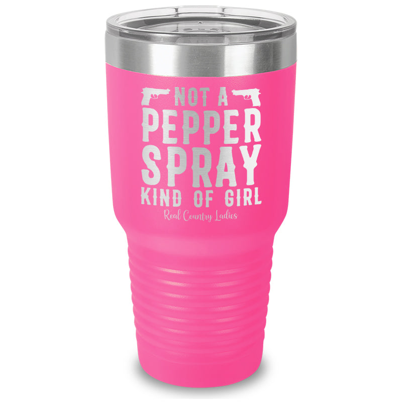 Not A Pepper Spray Kind Of Girl Laser Etched Tumbler